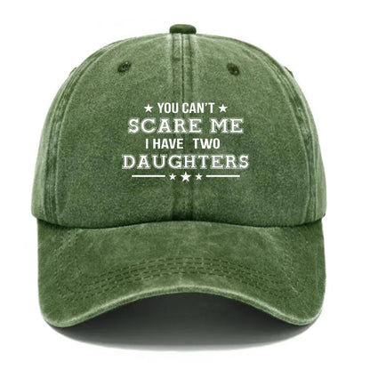 You Can't Scare Me I Have Two Daughters Hat