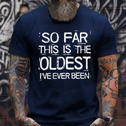 So Far This Is The Oldest I've Ever Been Funny  T-Shirts