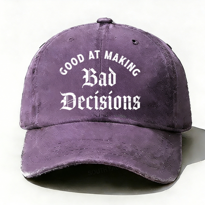 Good At Making Bad Decision hat