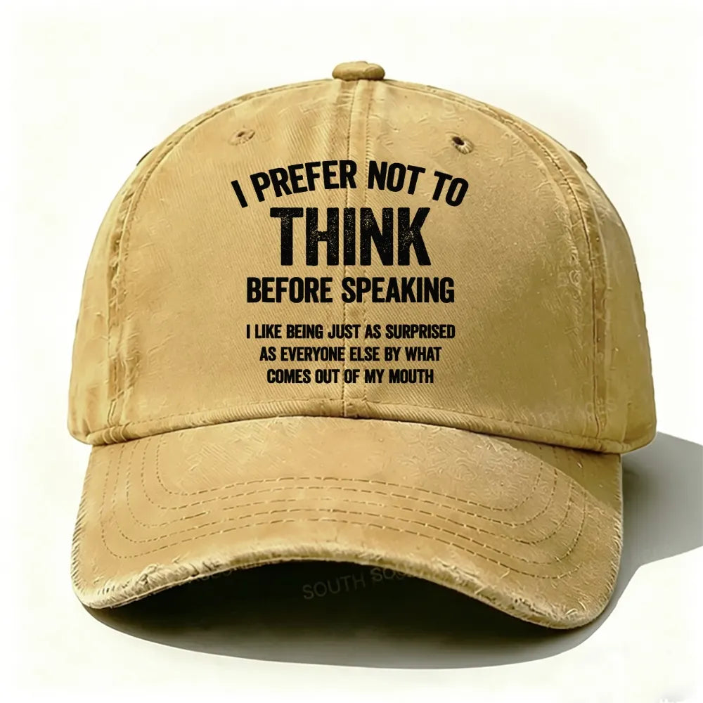 I Prefer Not To Think Before Speaking Baseball Cap