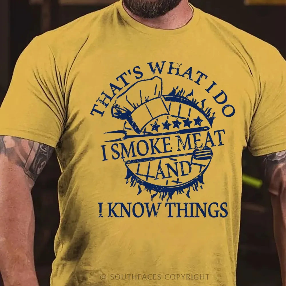 That's What I Do I Smoke Meat And I Know Things Funny Family T-Shirt