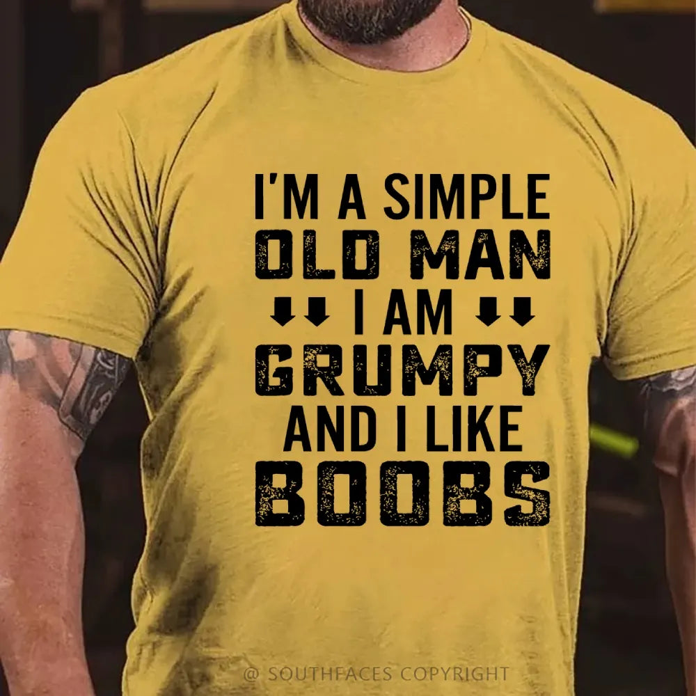 I'm A Simple Old Man I Am Grumpy And I Like Boobs Funny T-Shirt