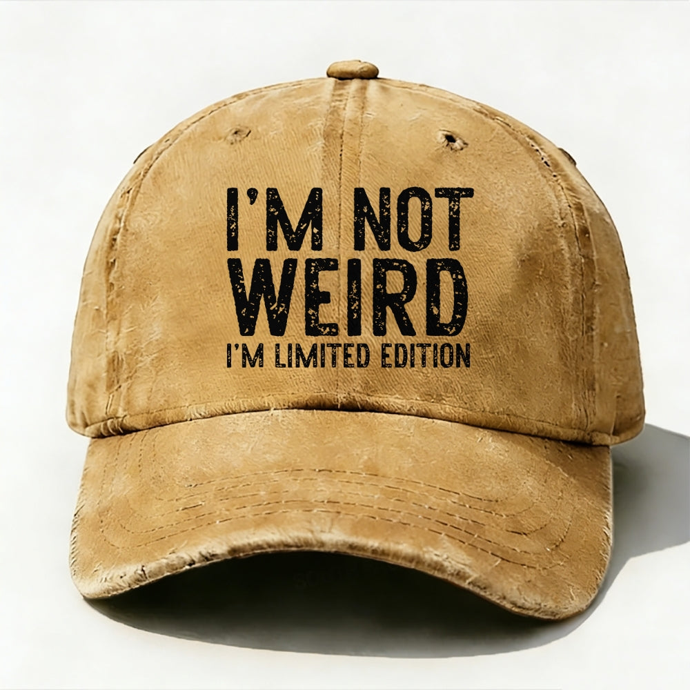 I'm Not Weird I'm Limited Edition baseball cap