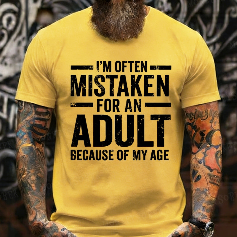 I'm Often Mistaken For An Adult Because Of My Age T-Shirts
