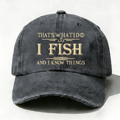 That's What I Do I Fish And I Know Things Hat