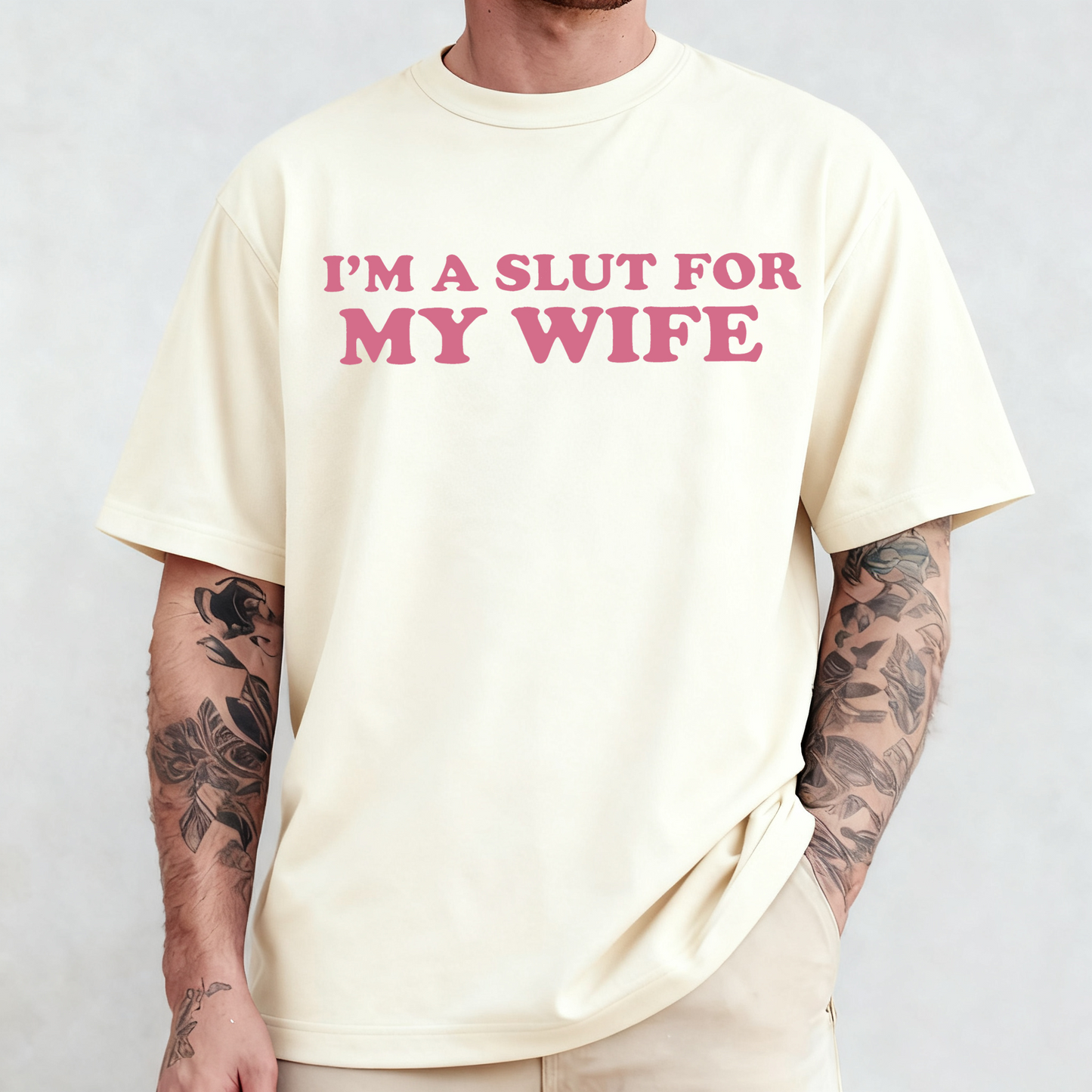 Im A Slut For My Wife Unisex T-shirt/Crewneck/Hoodie