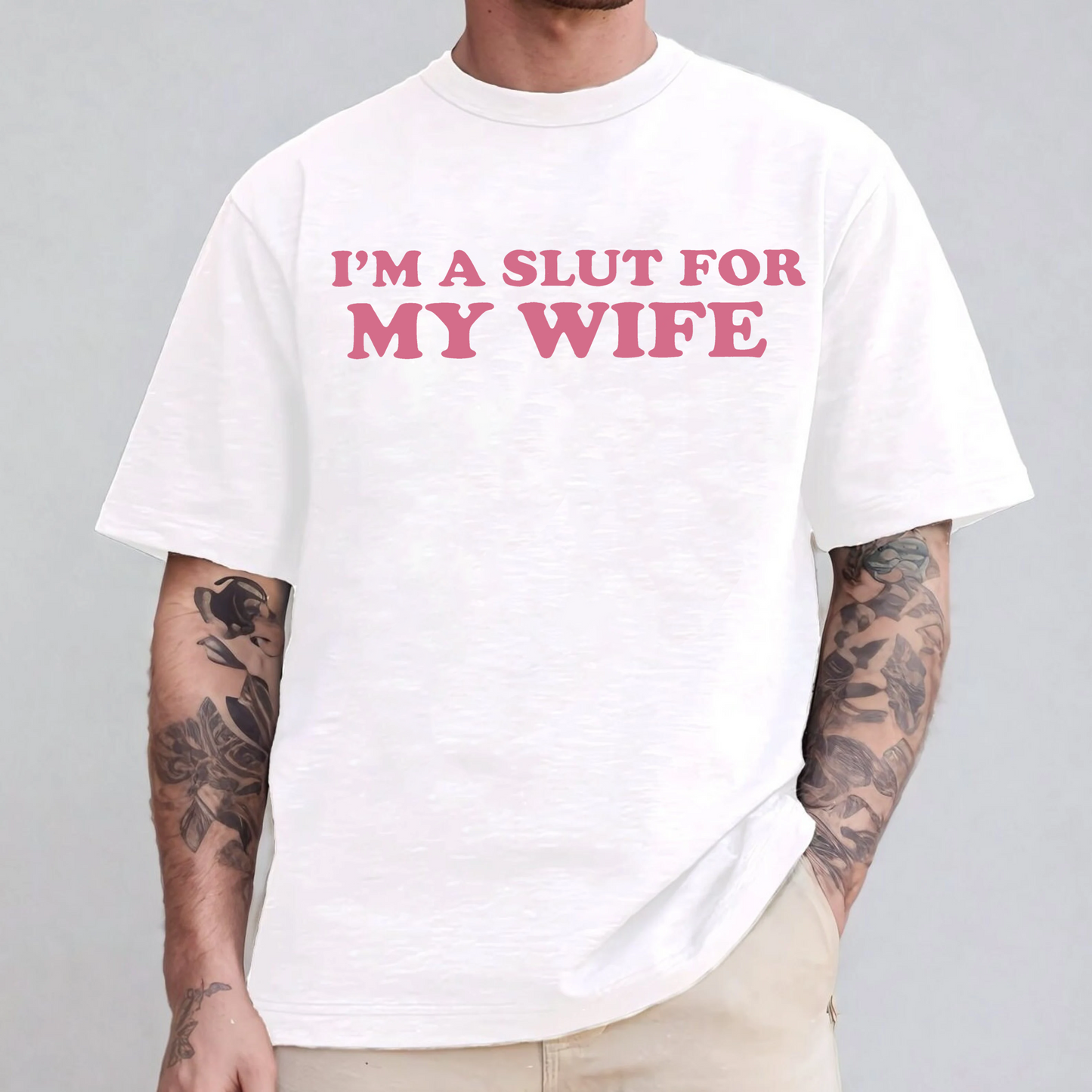Im A Slut For My Wife Unisex T-shirt/Crewneck/Hoodie