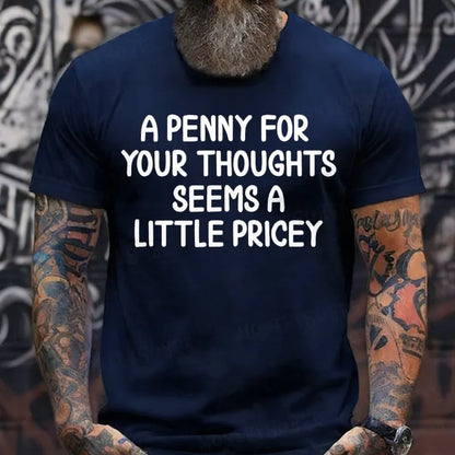 A Penny For Your Thoughts Seems A Little Pricey T-Shirts