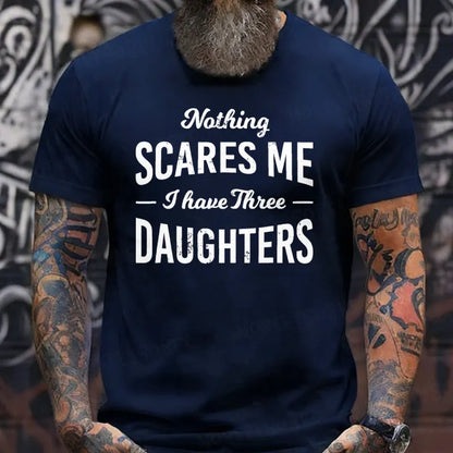 Nothing Scares Me I Have 3 Daughters T-Shirt