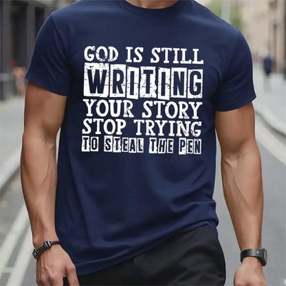 God Is Still Writing Your Story Stop Trying To Steal The Pen T-Shirts