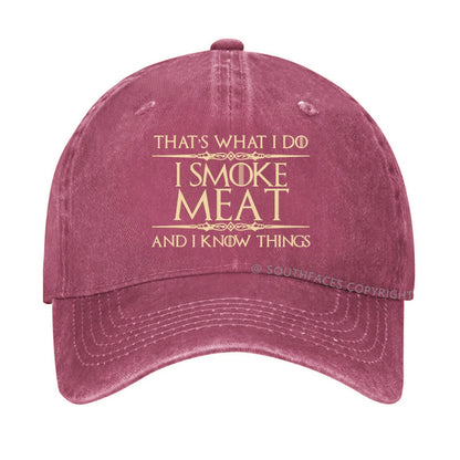 That's what I do I smoke meat and I know things hat