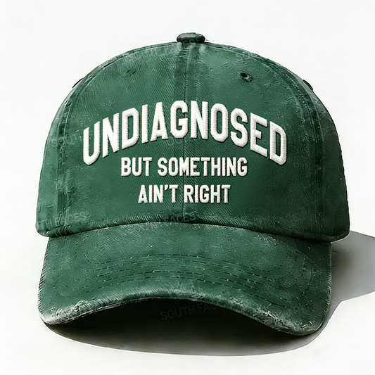 Personalized ¡°Undiagnosed But Something Ain't Right¡±Custom Embroidery Hat