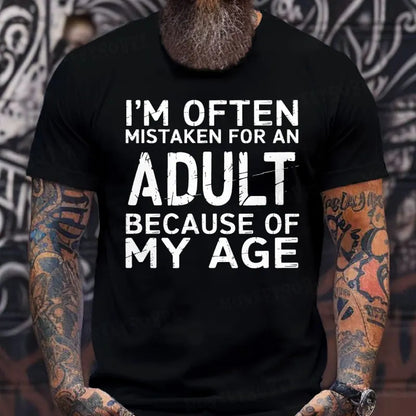 I'm Often Mistaken For An Adult Because Of My Age shirts