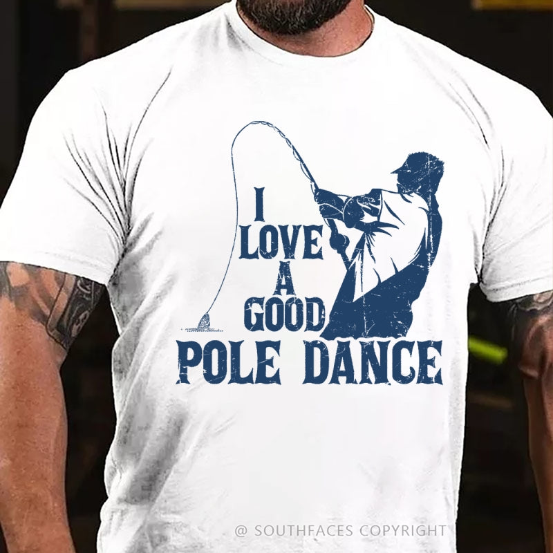 I Love A Good Pole Dance Funny T-Shirt