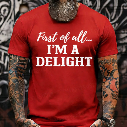 First Of All I'm A Delight T-Shirts