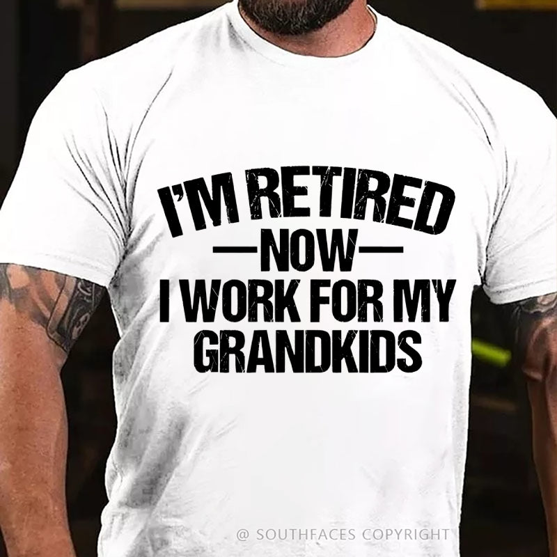 I'm Retired Now I Work For My Grandkids T-Shirt