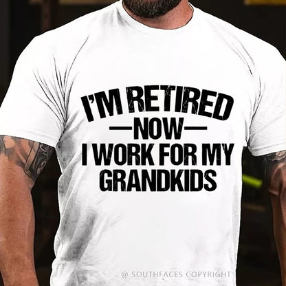 I'm Retired Now I Work For My Grandkids T-Shirt