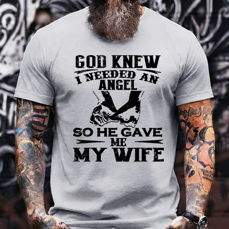 God Knew I Needed An Angel So He Gave Me My Wife T-Shirts