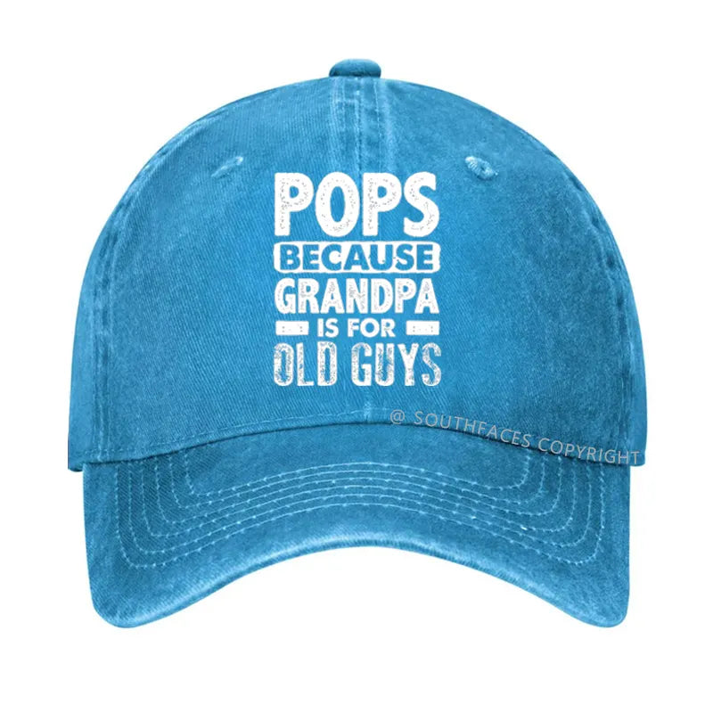 Pops Because Grandpa Is For Old Guys Hat