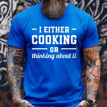 I Either Cooking Or Thinking About It T-shirts