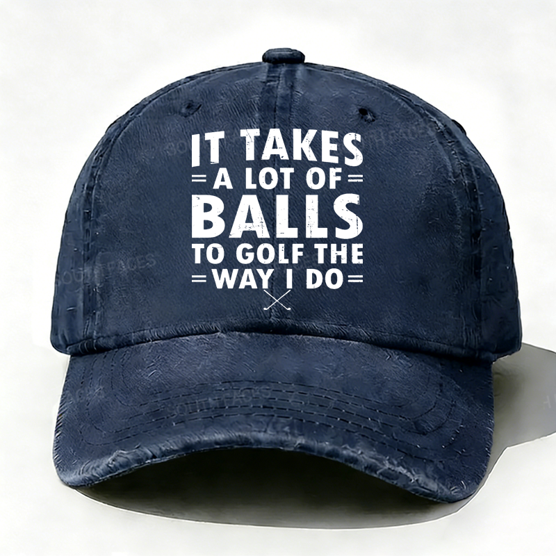 Personalized ¡°It Takes A Lot of Balls to Golf The Way I Do¡±Custom Embroidery Hat