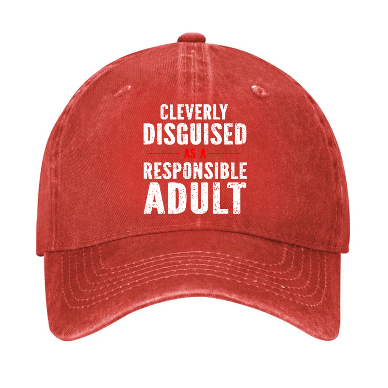 Cleverly Disguised As A Responsible Adult Hat