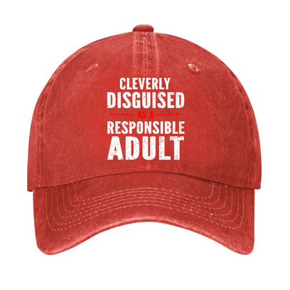 Cleverly Disguised As A Responsible Adult Hat