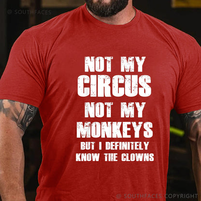 Not My Circus Not My Monkeys But I Definitely Know The Clowns Funny Print T-shirt