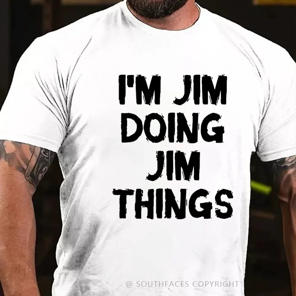 I'm Jim Doing Jim Things T-Shirt