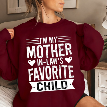 I'm My Mother In Law's Favorite Child Funny Parent Unisex T-shirt/Crewneck/Hoodie