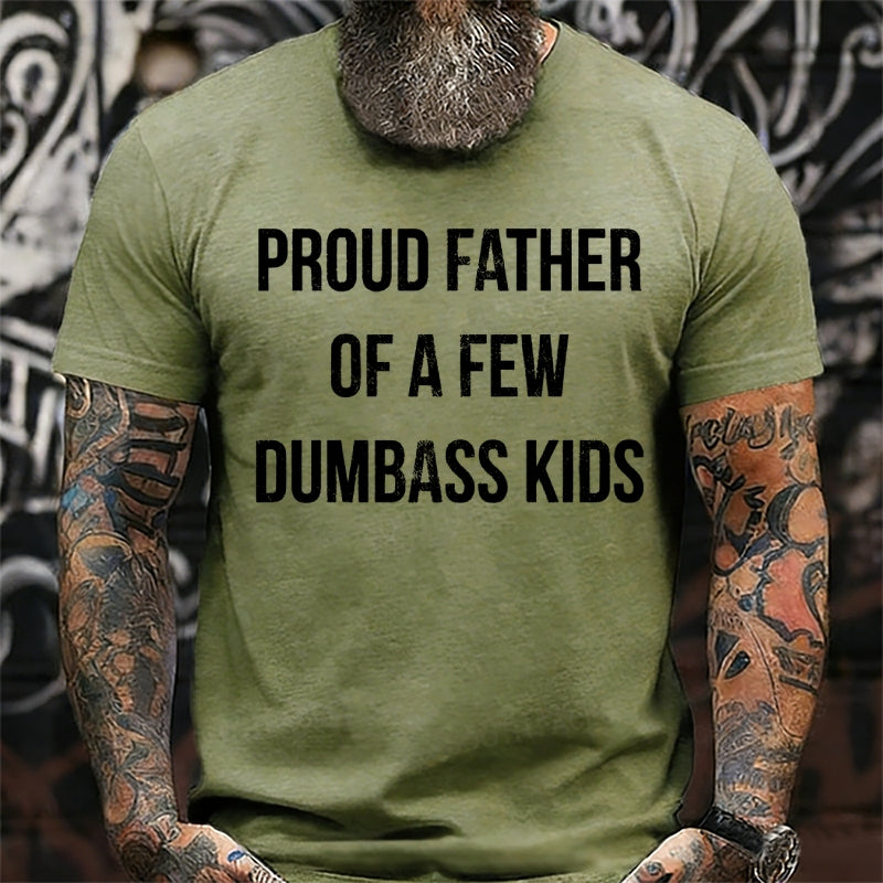 Proud Father Of A Few Dumbass Kids T-Shirts