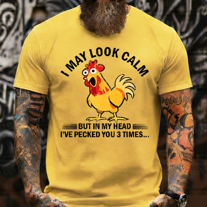 I May Look Calm But In My Head I've Pecked You 3 Times Funny T-Shirts
