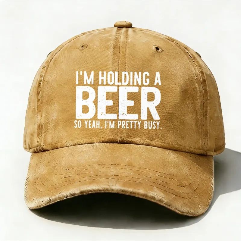 I'm Holding A Beer So Yeah£¬I'm Pretty Busy Baseball Cap