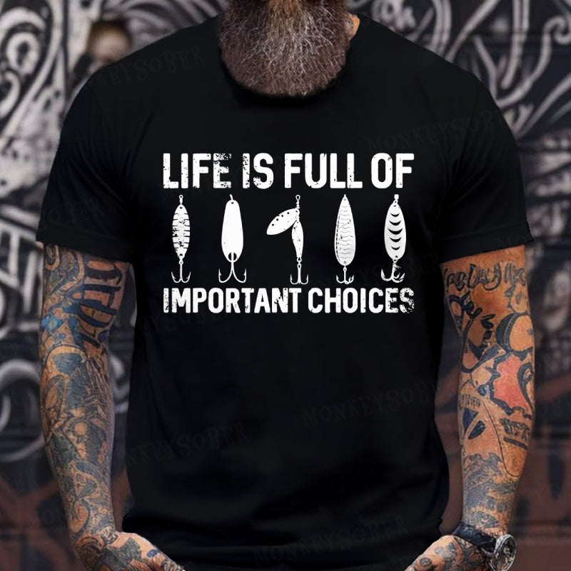 Life Is Full Of Important Choices Funny Fishing T-Shirts
