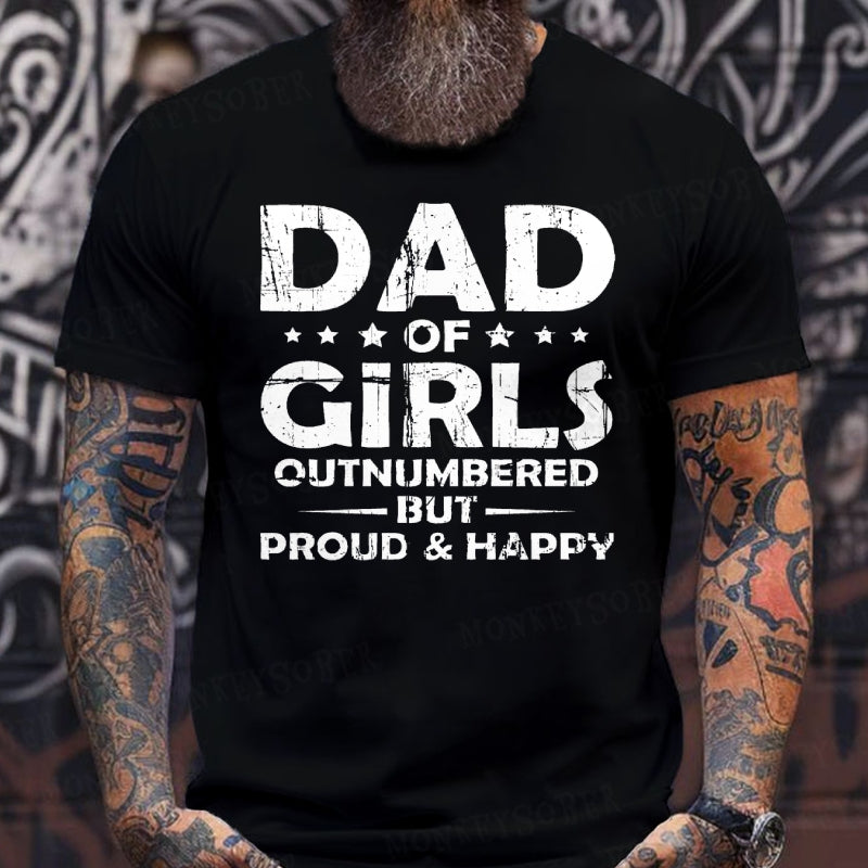 Dad Of Girls Outnumbered But Proud & Happy shirts