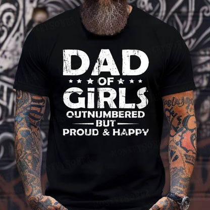 Dad Of Girls Outnumbered But Proud & Happy shirts