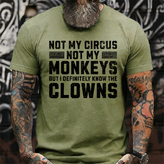 Not My Circus Not My Monkeys But I Definitely Know The Clowns t-shirts