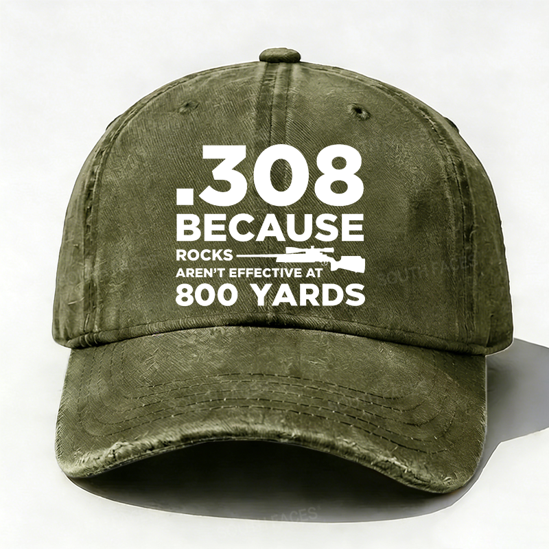 308 Because Rocks Aren'T Effective At 800 Yards Hat