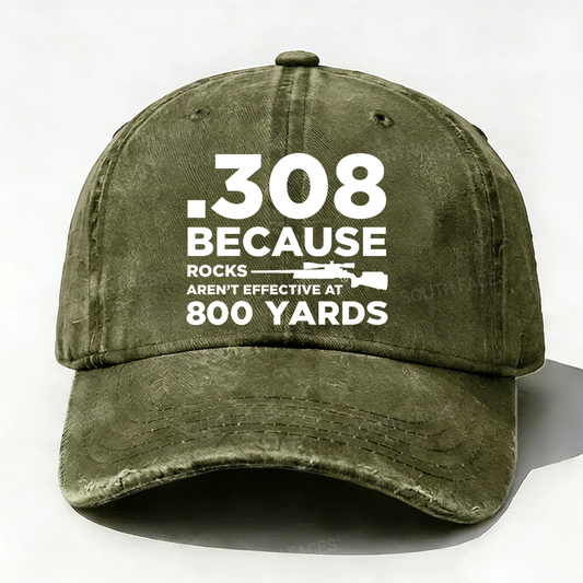 308 Because Rocks Aren'T Effective At 800 Yards Hat
