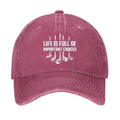 Life Is Full Of Important Choice Golf Player hat