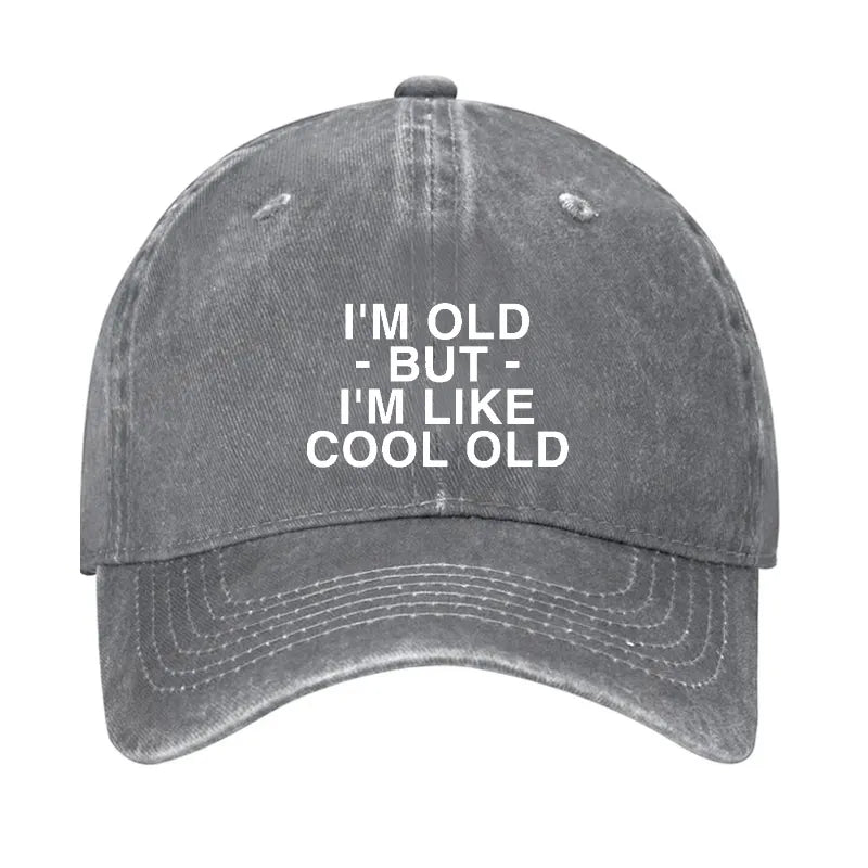 I'm Old But I'm Like Cool Old Funny Hat