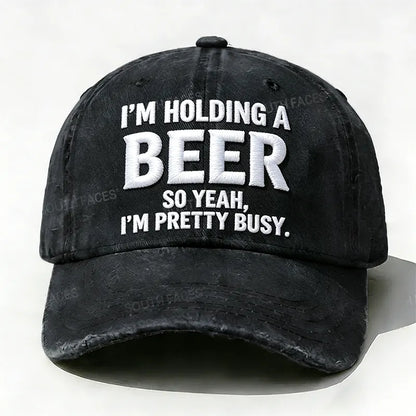 Embroidered  I'm Holding A Beer So Yeah, I'm Pretty Busy  Hat