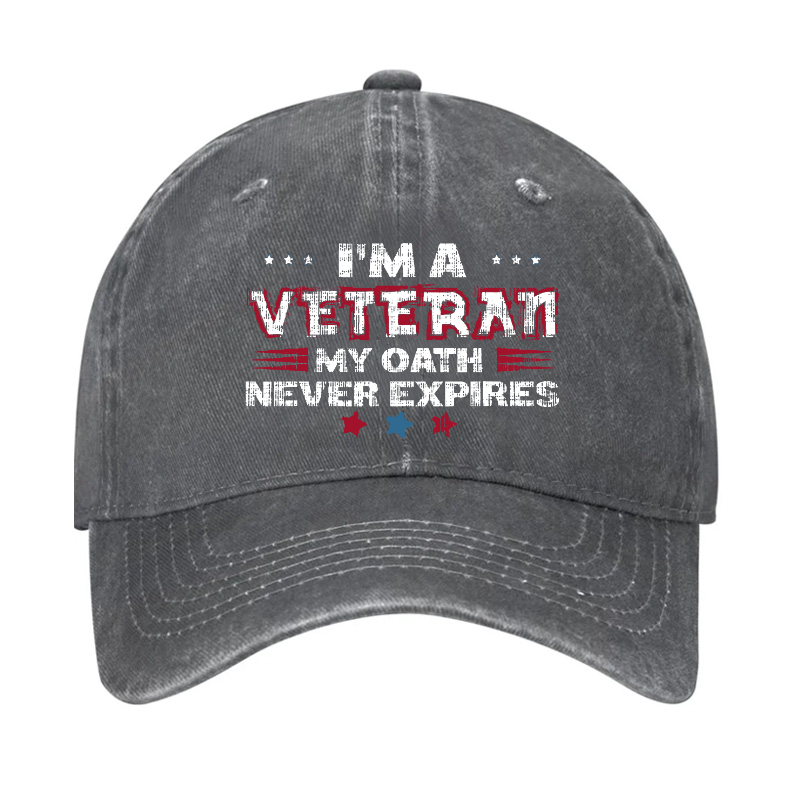 I¡®m A Veteran My Oath Never Expires Hat