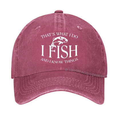 THAT'S WHAT I DO I FISH AND I KNOW THINGS Hat