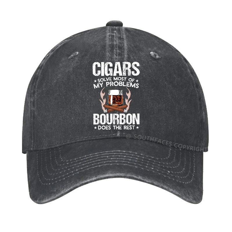 Cigars Solve Most Of My Problems Bourbon Does The Rest Hat