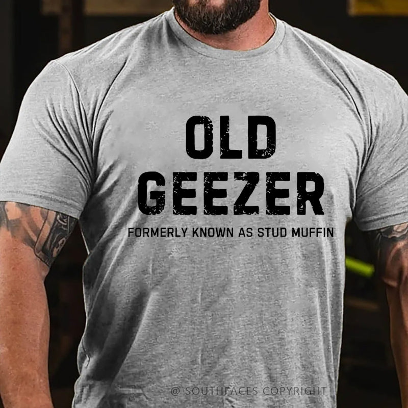 Old Geezer Formerly Known As Stud Muffin T-Shirt