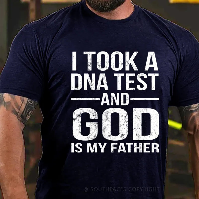 I Took A Test And God Is My Father  Father's Day Funny T-Shirt