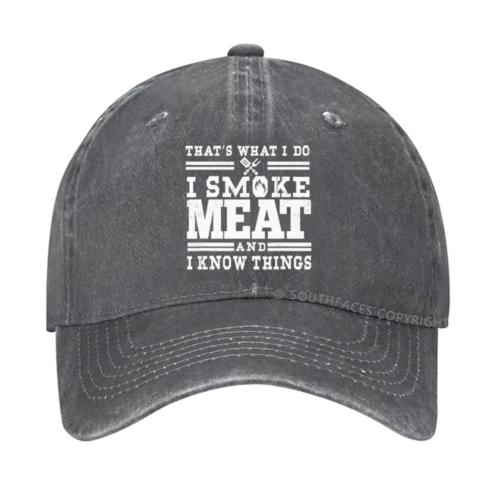 That's What I Do I Smoke Meat And I Know Things hat