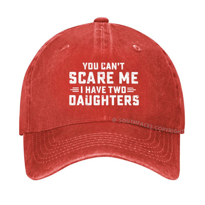 You Can't Scare Me I Have Two Daughters hat