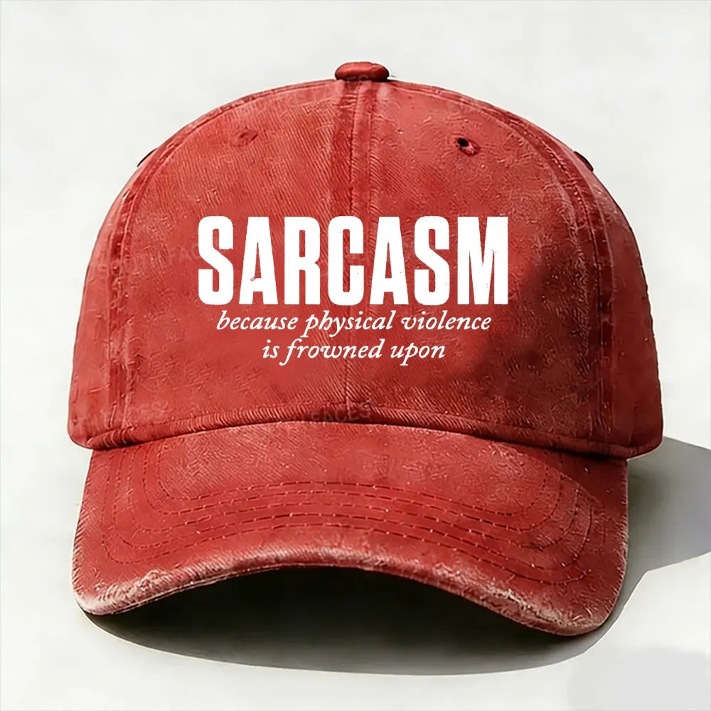 Sarcasm Because Physical Violence Is Frowned Upon baseball cap